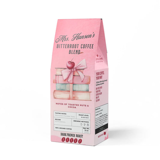 Personalized Bitterroot Coffee Blend For The Teacher (Dark French Roast)